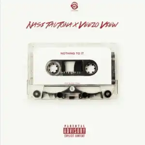 Nasi TauTona - Nothing To It  Ft. Veezo View